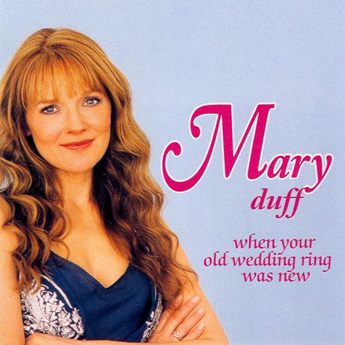 Mary Duff - When Your Old Wedding Ring Was New (2005) FLAC