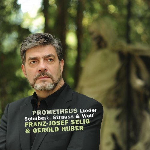 Franz-Josef Selig & Gerold Huber - Prometheus (Lieder von Schubert, Strauss & Wolff) (2014)