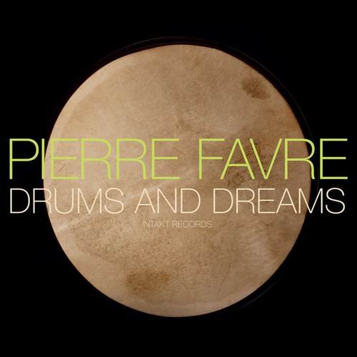 Pierre Favre - Drums And Dreams (2012)