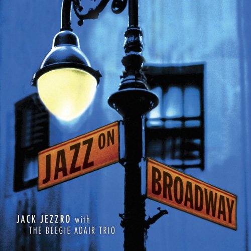 Jack Jezzro With The Beegie Adair Trio - Jazz On Broadway (2005)