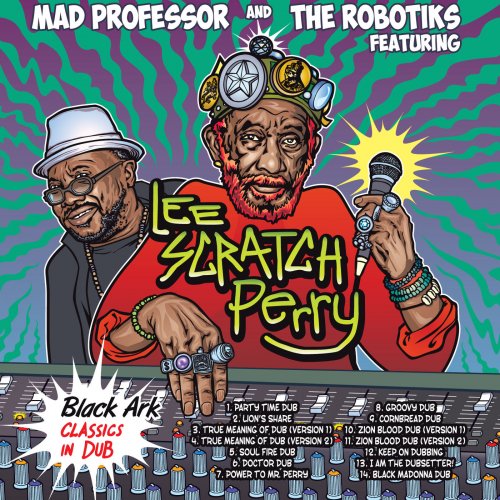 Mad Professor & The Robotiks - Black Ark Classics In Dub (2015)