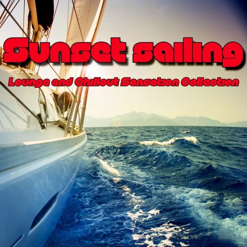 Sunset Sailing (Lounge and Chillout Sensation Collection) (2013)