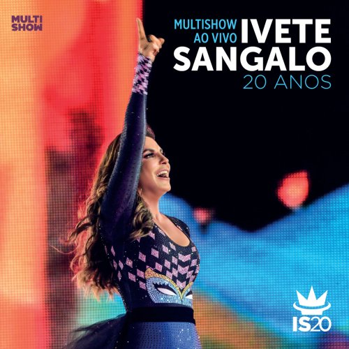Ivete Sangalo - Multishow Ao Vivo - Ivete Sangalo 20 Anos (Live) (2014)