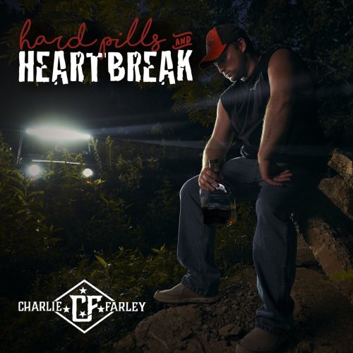 Charlie Farley - Hard Pills and Heartbreak (2021)