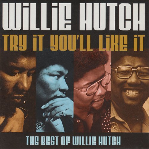 Willie Hutch - Try It You'll Love It The Best Of Willie Hutch (2003)