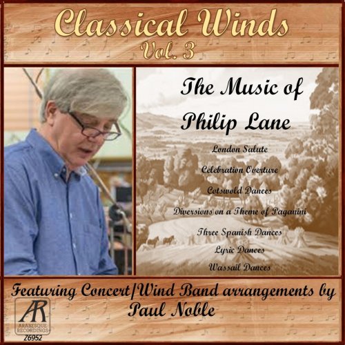 Paul Noble - Classical Winds, Vol. 3 The Music of Philip Lane, featuring concert band arrangements by Paul Noble (2021)