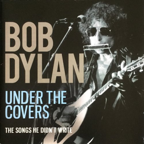 Bob Dylan - Under The Covers: The Songs He Didn't Write (2017)
