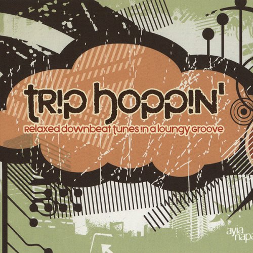 Trip Hoppin' - Relaxed Downbeat Tunes In A Loungy Groove (2007) CD-Rip
