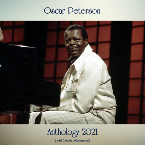 Oscar Peterson - Anthology 2021 (All Tracks Remastered) (2021)