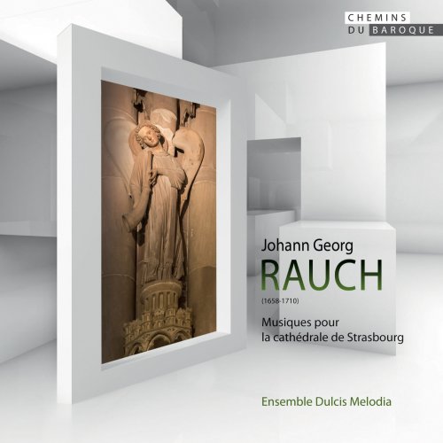 Ensemble Dulcis Melodia, Jean Francois Haberer - Johann Georg Rauch: Musiques pour la cathédrale de Strasbourg (2015) [Hi-Res]