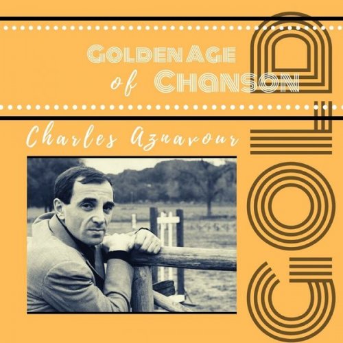 Charles Aznavour - Golden Age of Chanson (2021)