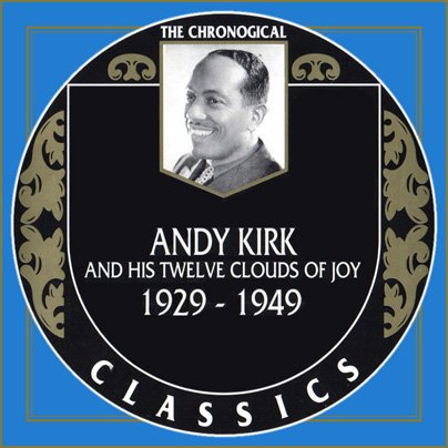 Andy Kirk And His Twelve Clouds Of Joy - The Chronological Classics, 7 Albums