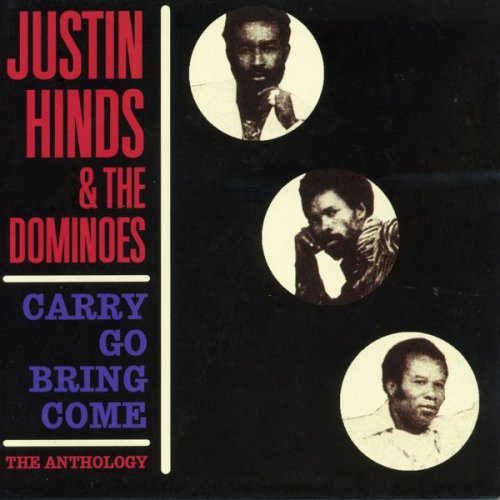 Justin Hinds & The Dominoes - Carry Go Bring Come: Anthology '64-'74 (2005)
