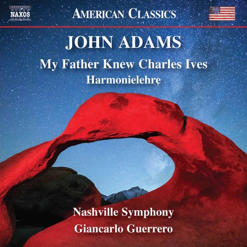 Nashville Symphony & Giancarlo Guerrero - John Adams: My Father Knew Charles Ives & Harmonielehre (2021) [Hi-Res]