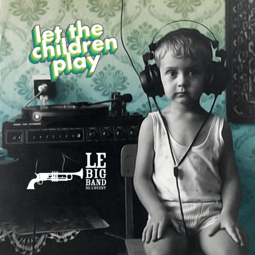 Le Big Band de l'Ouest - Let the Children Play (2021)