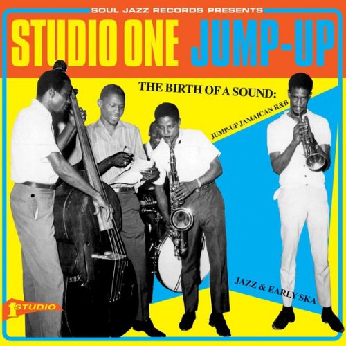 VA - Soul Jazz Records Presents STUDIO ONE JUMP UP - The Birth Of A Sound: Jump-Up Jamaican R&B, Jazz And Early Ska (2015)