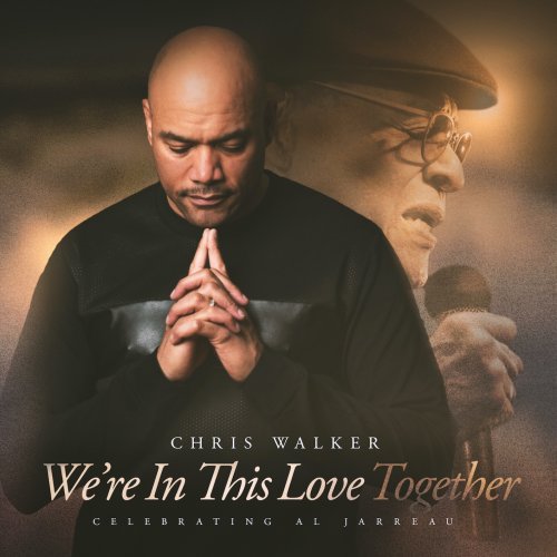 Chris Walker - We're In This Love Together - A Tribute To Al Jarreau (2019/2011) [Hi-Res]