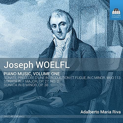 Adalberto Maria Riva - Woelfl: Piano Music. Vol 1. Sonatas, opp. 27, 38, WoO 113 (2016)