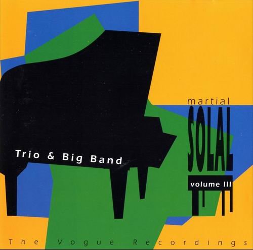 Martial Solal - The Vogue Recordings, Vol.3, Trio & Big Band (1993)