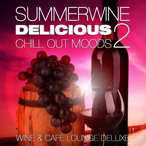 Summerwine, Delicious Chill Out Moods, Vol.2 (Wine and Cafe Lounge Deluxe) (2013)