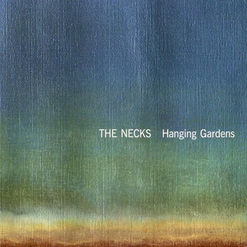 The Necks - Hanging Gardens (1999)