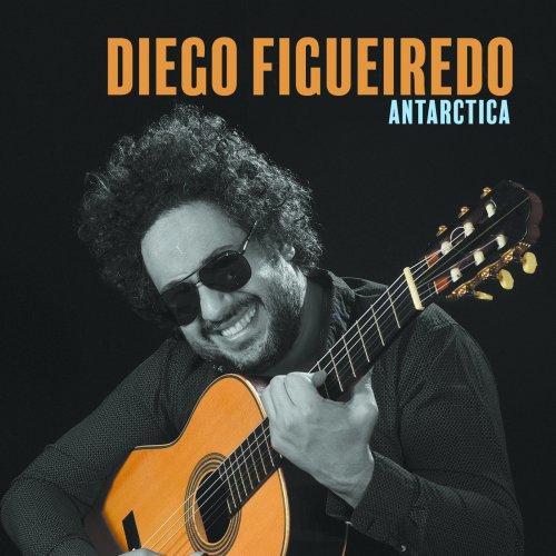 Diego Figueiredo - Antarctica (2021) [Hi-Res]