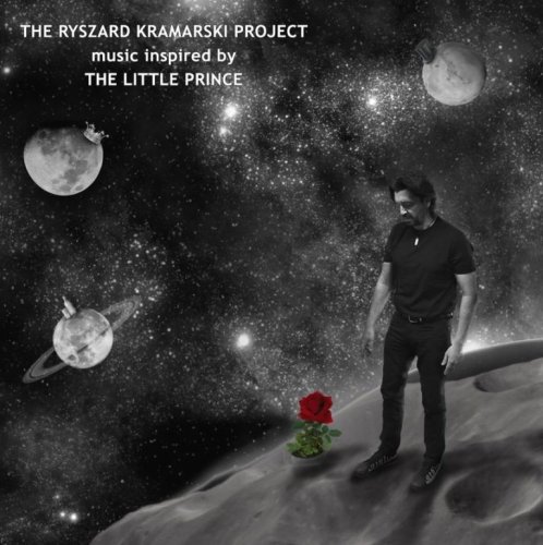 The Ryszard Kramarski Project - Music Inspired By The Little Prince (2017)