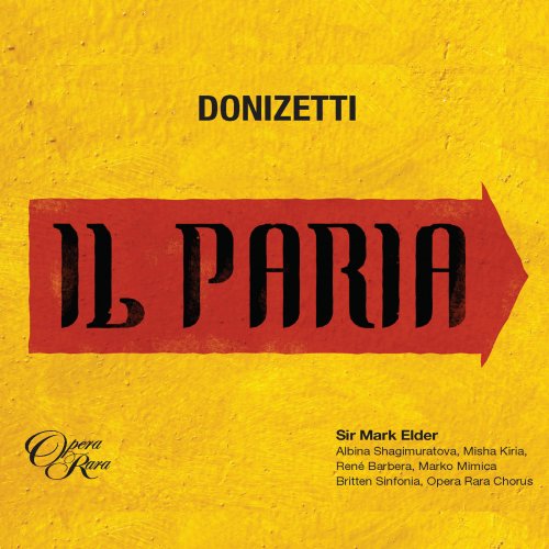 Albina Shagimuratova, Rene Barbera, Misha Kiria, Marko Mimica, Mark Elder, Britten Sinfonia - Donizetti: Il Paria (2021) [Hi-Res]