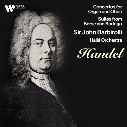 Hallé Orchestra & Sir John Barbirolli - Handel: Concertos for Oboe & Organ, Suites from Serse & Rodrigo (Remastered) (2021) [Hi-Res]