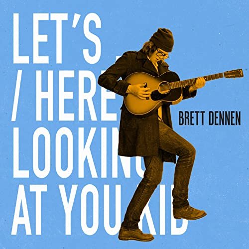 Brett Dennen - Let's.../Here's Looking at You Kid (2021) Hi Res