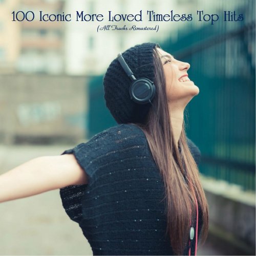 VA - 100 Iconic More Loved Timeless Top Hits (All Tracks Remastered) (2020)