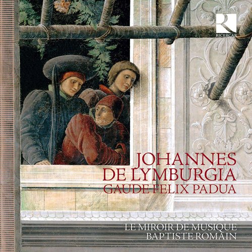 Le Miroir de Musique, Baptiste Romain - De Lymburgia: Gaude Felix Padua (2019) CD-Rip