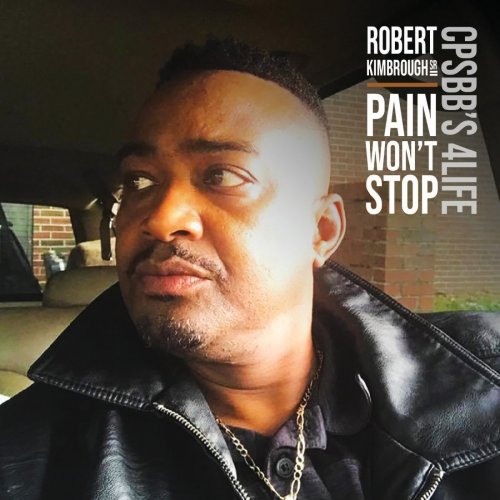 Robert Kimbrough, Sr. - Pain Won't Stop (2020)