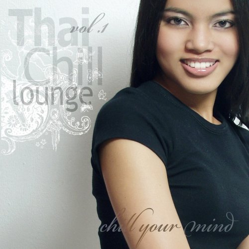 Thai Chill Lounge, Vol. 1 (Chill Your Mind) (2013)