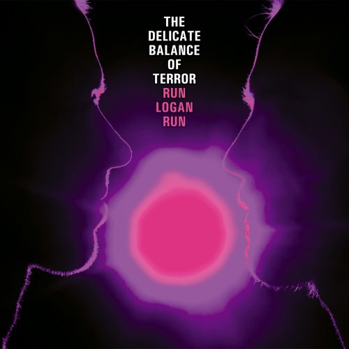 Run Logan Run - The Delicate Balance of Terror (2018) [Hi-Res]