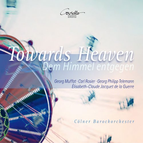 Cölner Barockorchester - Towards Heaven (Dem Himmel entgegen) (2016) [Hi-Res]