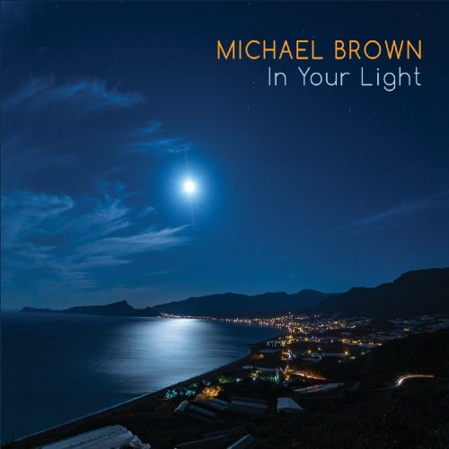 Michael Brown - In Your Light (2021)
