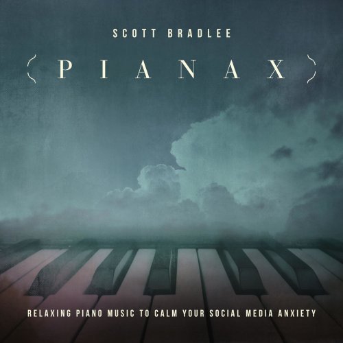 Scott Bradlee - Pianax: Relaxing Piano Music to Calm Your Social Media Anxiety (2020)