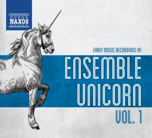 Belinda Sykes, Maria Lafitte, Peter Rabanser, Ensemble Unicorn, Oni Wytars Ensemble, Michael Posch - Early Music Recordings of Ensemble Unicorn, Vol. 1 (2012)