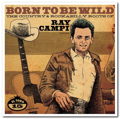 VA - Born to Be Wild - The Country & Rockabilly Roots of Ray Campi (2011)