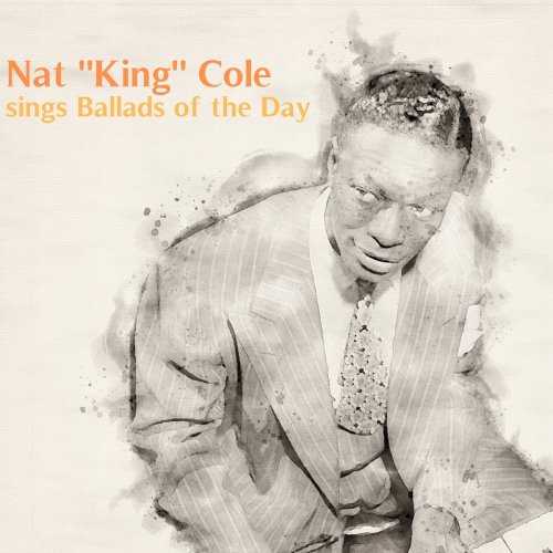 Nat "King" Cole - Ballads of the Day (2021)