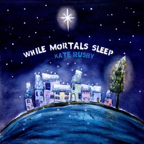 Kate Rusby - While Mortals Sleep (2011)