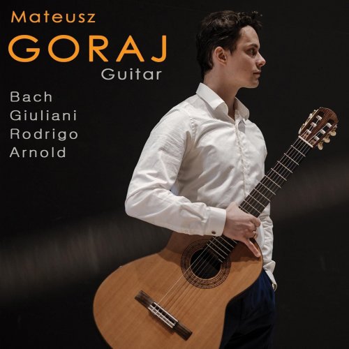 Mateusz Goraj - Bach - Giuliani - Rodrigo - Arnold (2019)