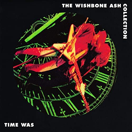 Wishbone Ash - Time Was: The Wishbone Ash Collection (2021)