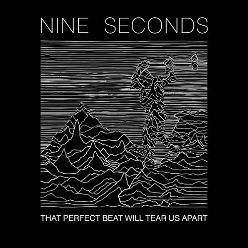Nine Seconds - That Perfect Beat Will Tear Us Apart (2020)