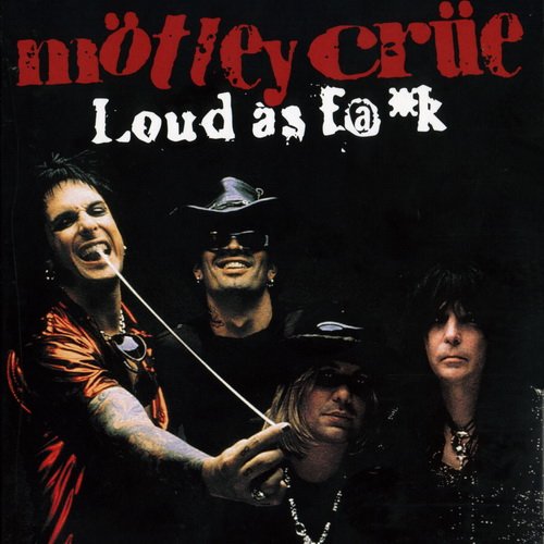 Mötley Crüe - Loud As F@*k (2CD) (2003)