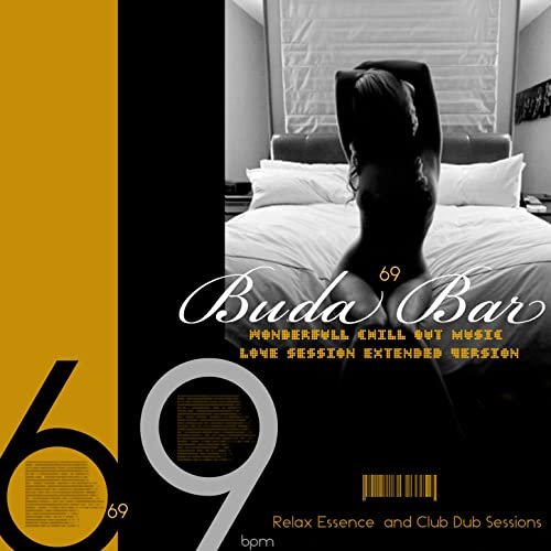 Relax Essence & Club Dub Sessions - Buda Bar 69 (Wonderfull Chill Out Music Love Session Extended Version) (2013)