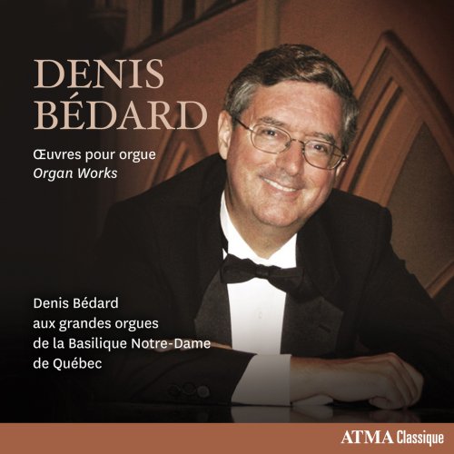 Denis Bedard - Denis Bédard: Organ Works (2018)