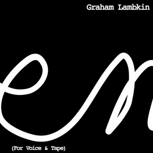 Graham Lambkin ‎- Poem (For Voice & Tape) (2021/2001)