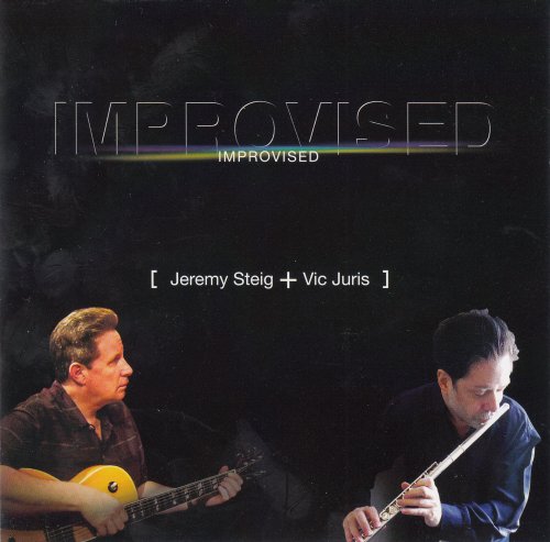 Vic Juris and Jeremy Steig - Improvised (2004) [CD-Rip]